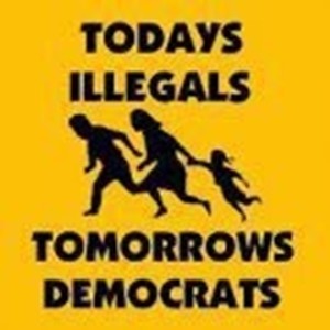 Meme Todays illegals - Tomorrows democrats