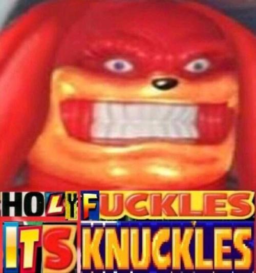 Meme Holy Fuckles It's Knuckles