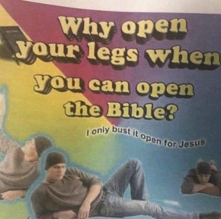 Meme Why open your legs when you can open the Bible?