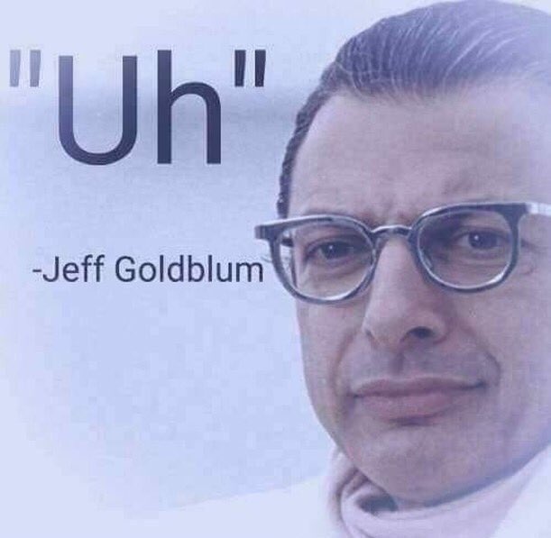 Meme Uh - Jeff Goldblum