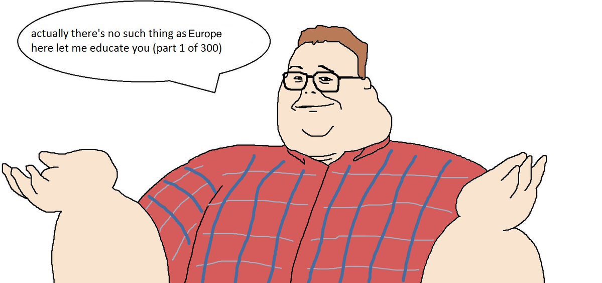 Meme Actually there's no such a thing as Europe - Let me educate you