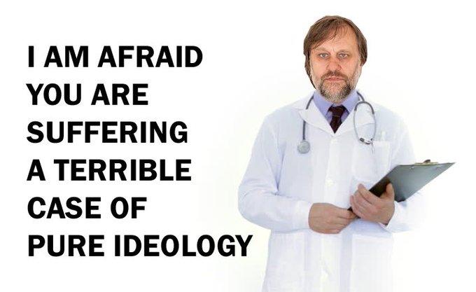 Meme I am afraid you are suffering a terrible case of pure ideology