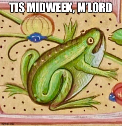 Meme Tis midweek m'lord