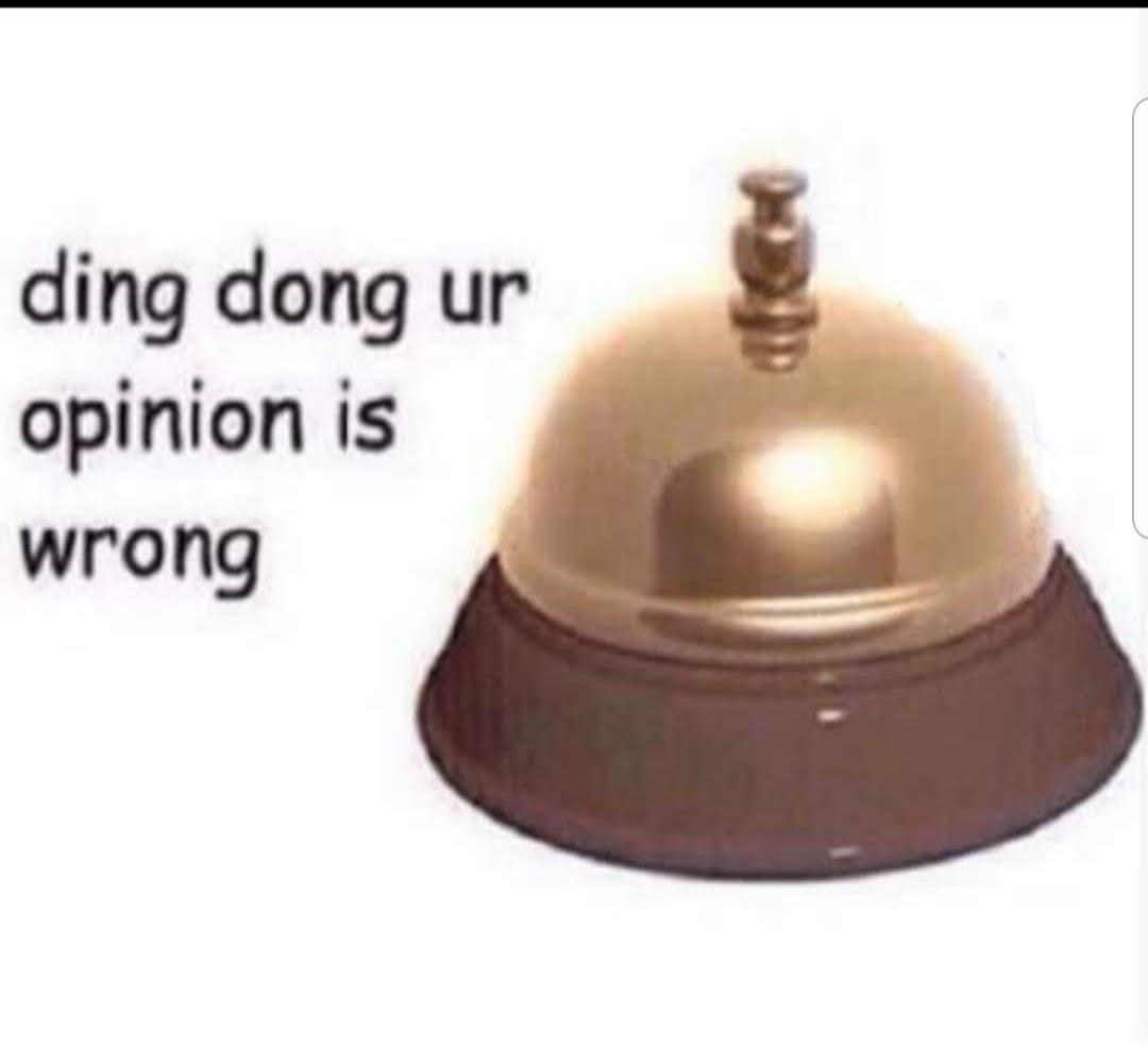 Meme Ding dong ur opinion is wrong