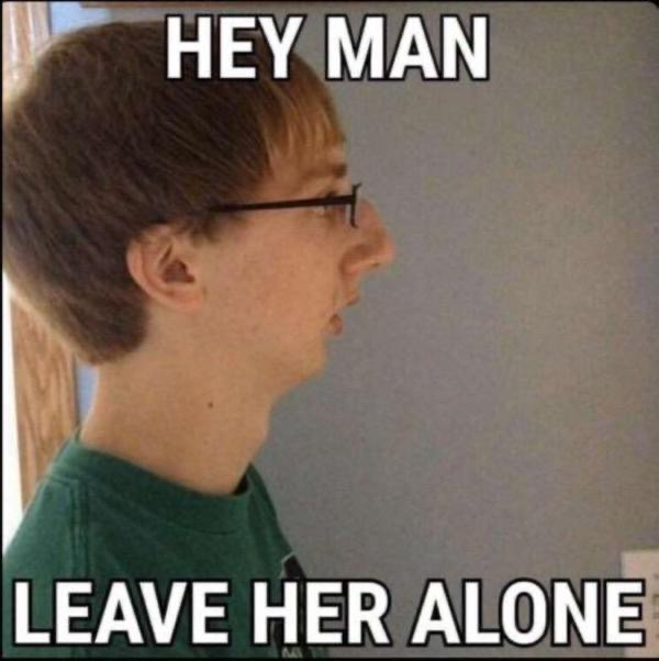 Meme Hey man leave her alone