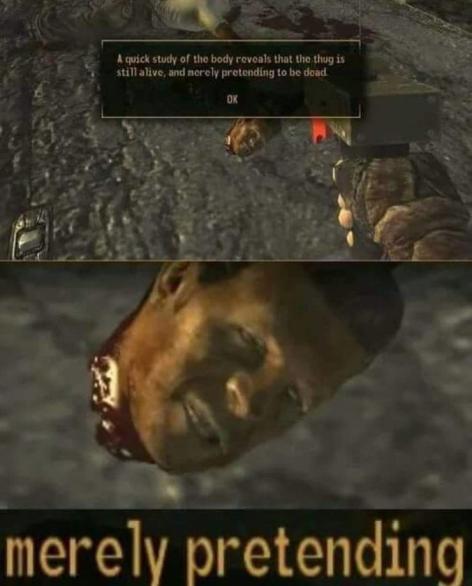 Meme Merely pretending to be dead - Fallout