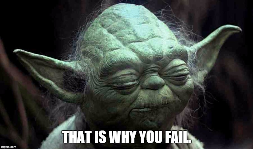 Meme That is why you fail - Yoda