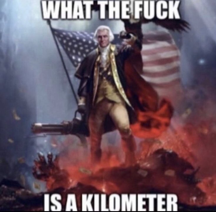 Meme What the fuck is a kilometer?