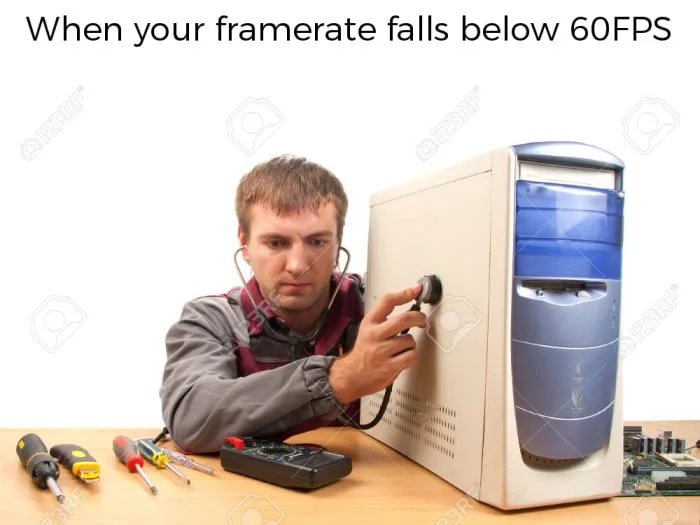 Meme When your framerate falls below 60FPS