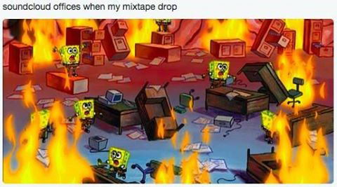 Meme Soundcloud offices when my mixape drop