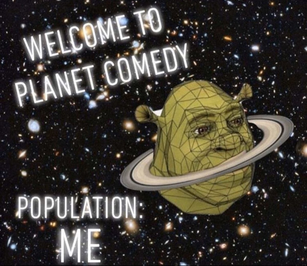 Meme Welcome to planet comedy - Population: me