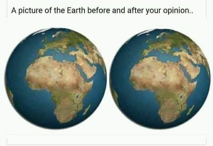 Meme A picture of Earth before and after your opinion