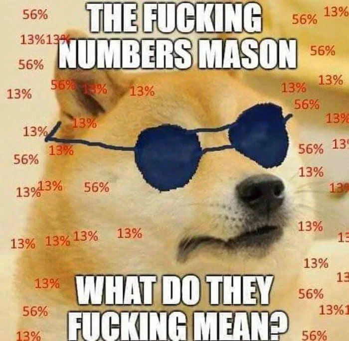 Meme The fucking numbers Mason - What do they fucking mean?