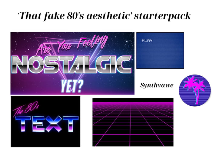 Meme Fake 80's aesthetic starter pack