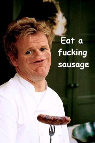 Meme Eat a fucking sausage - Gordon Ramsay