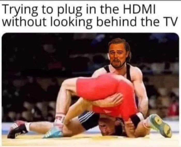 Meme Trying to plug in the HDMI