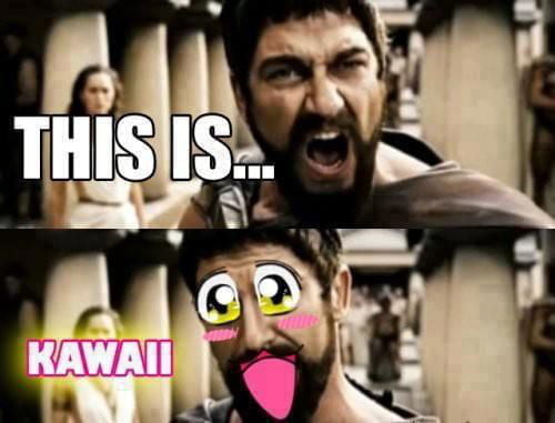 Meme This is kawai - Sparta