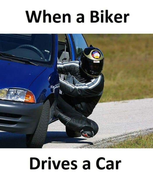 Meme When a biker drives a car