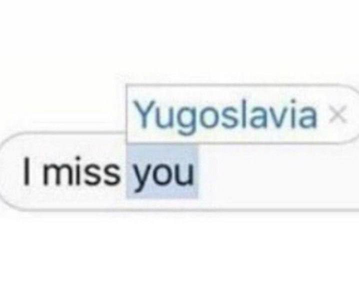 Meme I miss Yugoslavia