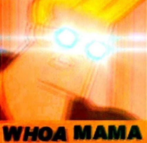 Meme Whoa Mama