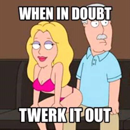 Meme When in doubt - Twerk it out