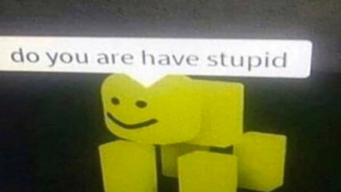 Meme do you are have stupid