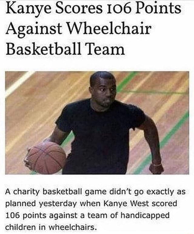 Meme Kanye Scores 106 points against wheelchair basketball team