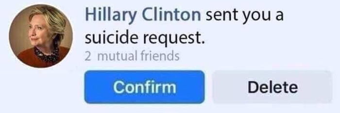 Meme Hillary Clinton sent you a suicide request