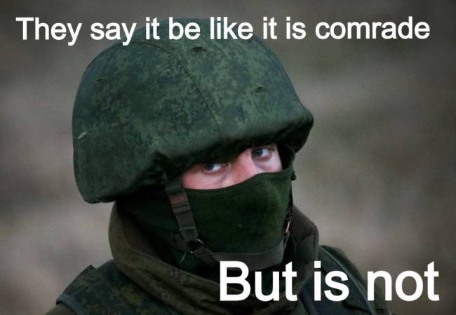 They say it be like it is comrade - But is not