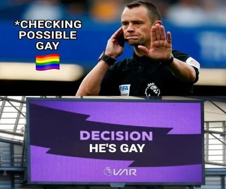 Meme checking possibly gay - VAR